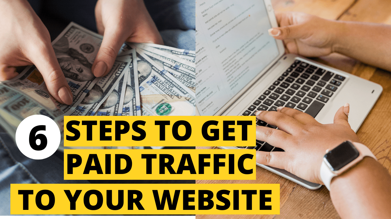 6 steps for getting paid traffic to your website.